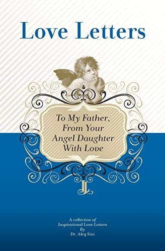 To My Father, From Your Angel Daughter With Love A Collection Of Inspirational Love Letters