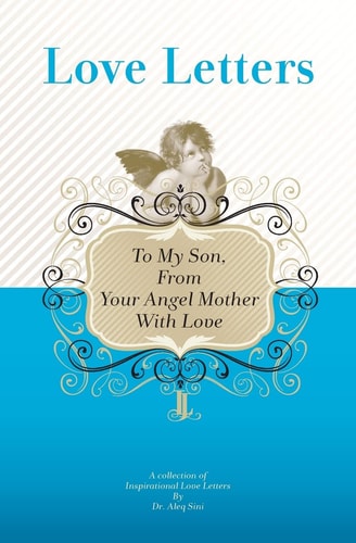 To My Son, From Your Angel Mother With Love A Collection Of Inspirational Love Letters