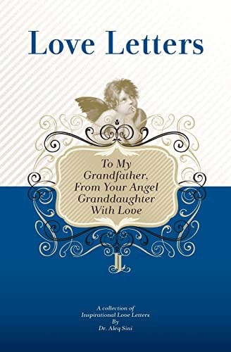 To My Grandfather, From Your Angel Granddaughter With Love A Collection Of Inspirational Love Letters