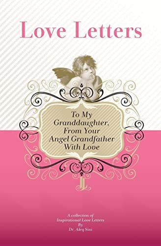 To My Granddaughter, From Your Angel Grandfather With Love A Collection Of Inspirational Love Letters