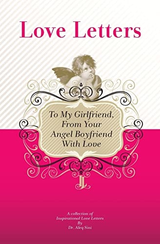 To My Girlfriend, From Your Angel Boyfriend With Love A Collection Of Inspirational Love Letters