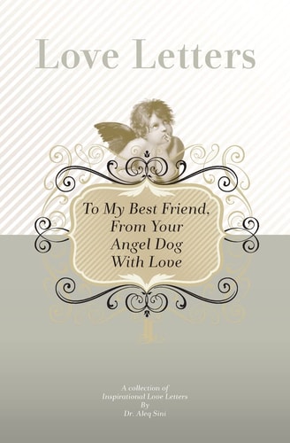 To My Best Friend, From Your Angel Dog With Love A Collection Of Inspirational Love Letters