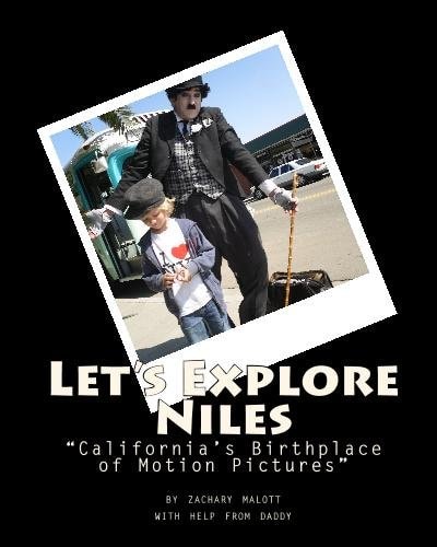 Let's Explore Niles "California's Birthplace of Motion Pictures"