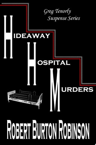 Hideaway Hospital Murders Greg Tenorly Suspense Series - Book 2