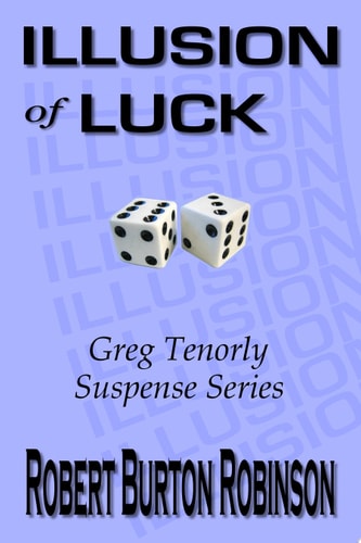 Illusion of Luck Greg Tenorly Suspense Series - Book 3