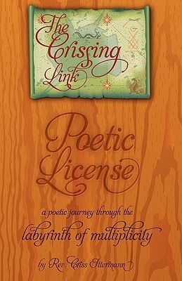The Crissing Link Poetic License: a Poetic Journey Through the Labyrinth of Multiplicity