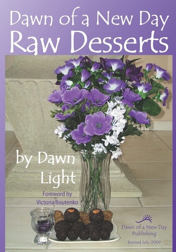 Dawn of a New Day Raw Desserts Fast and Easy Raw Desserts for the Whole Family