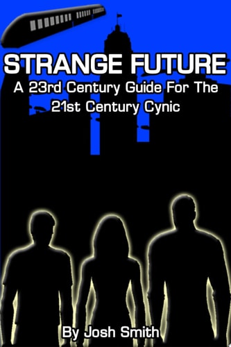 Strange Future A 23rd Century Guide for the 21st Century Cynic