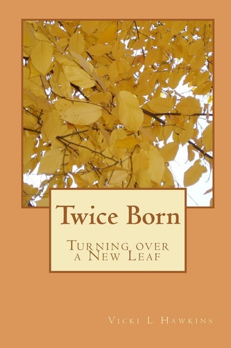 Twice Born Turning Over a New Leaf