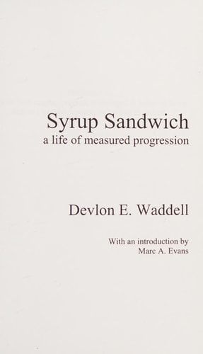 Syrup Sandwich A Life of Measured Progression