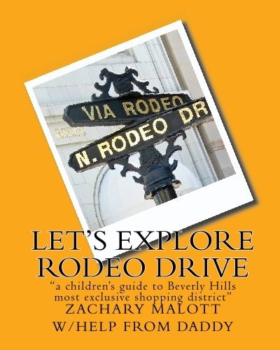 Let's Explore Rodeo Drive "a Children's Guide to Beverly Hills Most Exclusive Shopping District"
