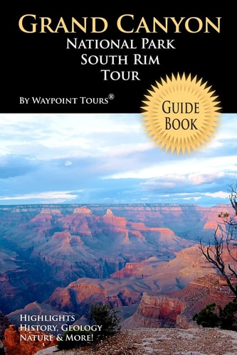 Grand Canyon National Park South Rim Tour Guide Book Your Personal Tour Guide for Grand Canyon Travel Adventure!
