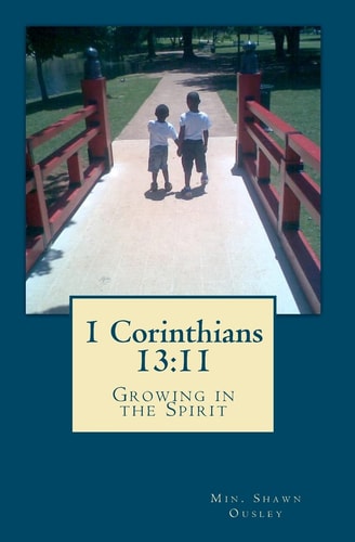 1 Corinthians 13 11: Growing in the Spirit