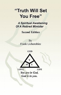 "Truth Will Set You Free" A Spiritual Awakening of a Retired Minister - 2nd Edition