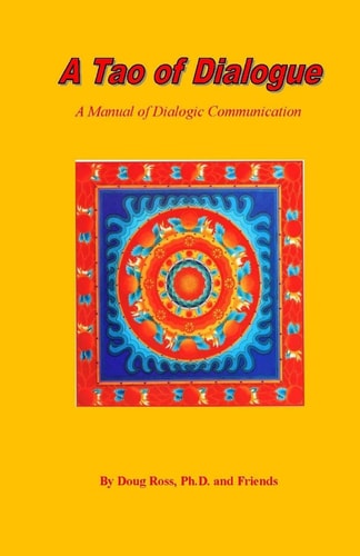 A Tao of Dialogue A Manual of Dialogic Communication
