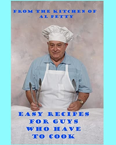 Easy Recipes for Guys Who Have to Cook Survival Cooking For Guys