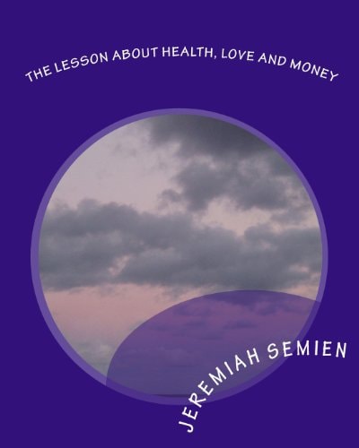 The Lesson About Health, Love and Money