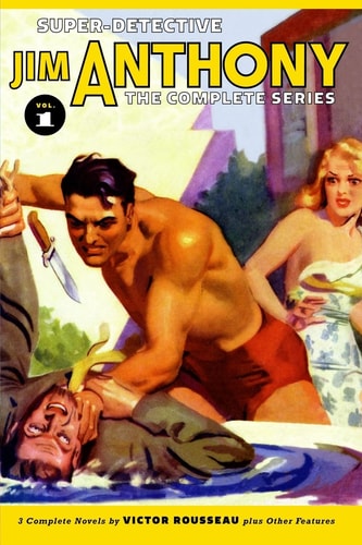 Super-Detective Jim Anthony The Complete Series Volume 1