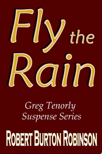 Fly the Rain Greg Tenorly Suspense Series - Book 4