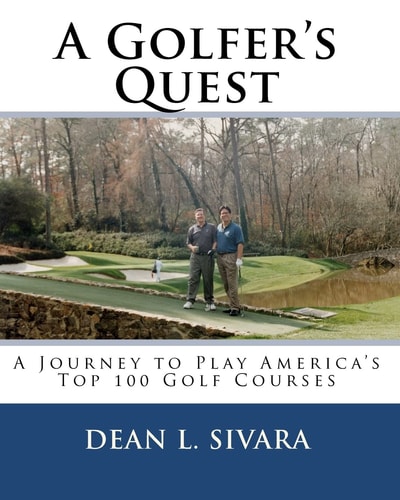 A Golfer's Quest A Journey to Play America's Top 100 Golf Courses