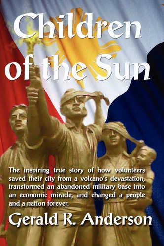 Children of the Sun-Subic Bay How Volunteers Saved Subic Bay from Mount Pinatubo Eruption, Transformed the Former Navy Base
