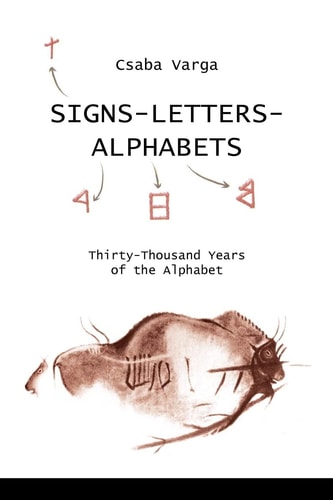 Signs- Letters - Alphabets Thirty-Thousand Years of the Alphabet