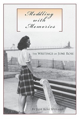 Meddling with Memories The Writings of June Rose
