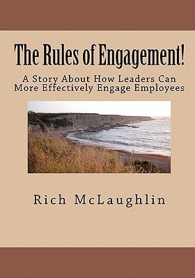 The Rules of Engagement! A Story About How Leaders Can More Effectively Engage Employees