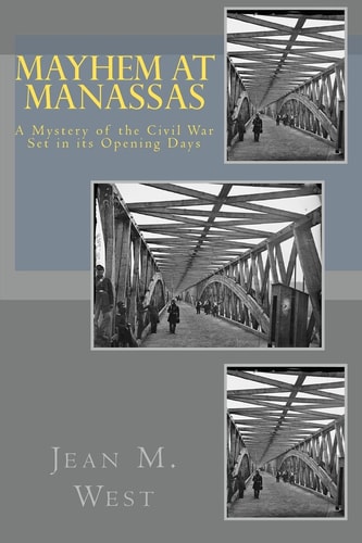 Mayhem at Manassas A Mystery of the Civil War Set in Its Opening Days