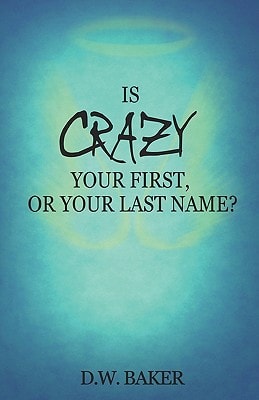 Is Crazy Your First, Or Your Last Name?