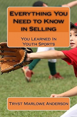 Everything You Need to Know in Selling You Learned In Youth Sports