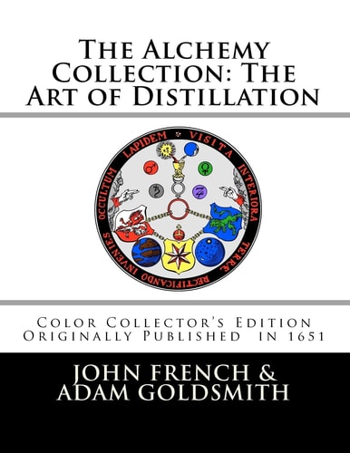 The Alchemy Collection The Art of Distillation by John French