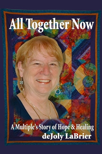 All Together Now A Multiple's Story of Hope and Healing