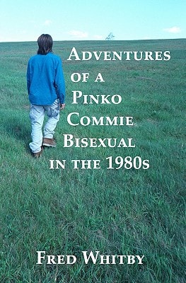 Adventures of a Pinko Commie Bisexual in The 1980s