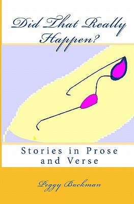 Did That Really Happen? Stories in Prose and Verse