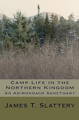 Camp Life in the Northern Kingdom An Adirondack Sanctuary