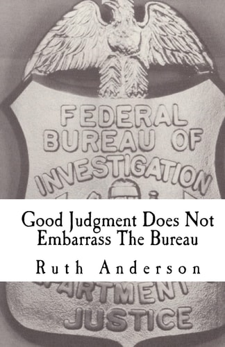 Good Judgment Does Not Embarrass The Bureau FBI - Finesse and Faux Pas