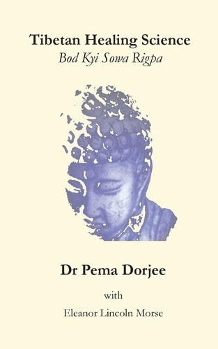 Tibetan Healing Science Bod Kyi Sowa Rigpa