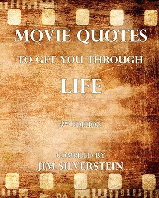 Movie Quotes to Get You Through Life 2010 Edition
