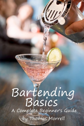 Bartending Basics A Complete Beginner's Guide