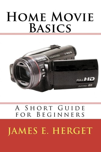 Home Movie Basics A Short Guide for Beginners