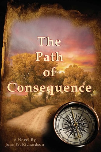 The Path Of Consequence A Novel By John Richardson