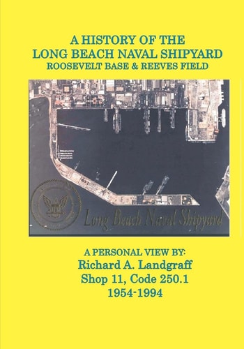 A History of the Long Beach Naval Shipyard, Roosevelt Base and Reeves Field N. A. S.