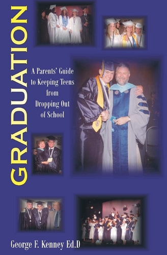 Graduation A Parents Guide to Keeping Teens From Dropping Out of School