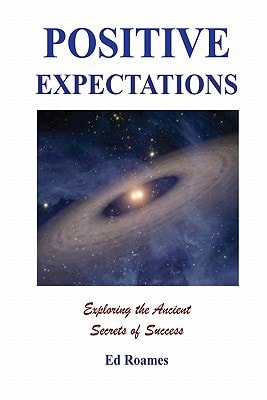 Positive Expectations The Ancient Secrets of Success