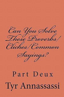 Can You Solve These Proverbs/Cliches/Common Sayings? Decipher These If You Can!!