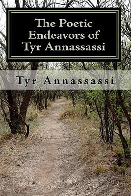 The Poetic Endeavors of Tyr Annassassi A Little Romance, Introspection, Spirituality and Soul.