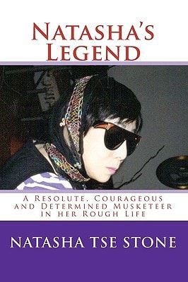 Natasha's Legend A Resolute, Courageous and Determined Musketeer in Her Rough Life