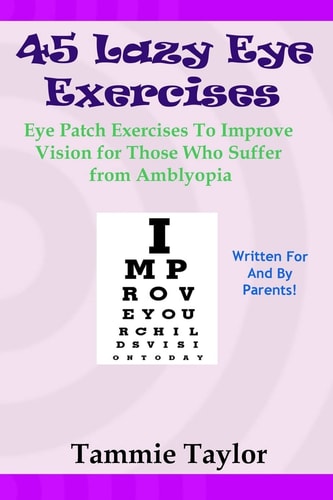 45 Lazy Eye Exercises Eye Patch Exercises to Improve Vision for Those who Suffer from Amblyopia