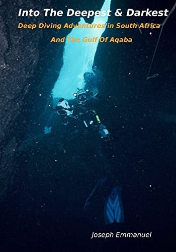Into The Deepest And Darkest Deep Diving Adventures In South Africa And The Gulf Of Aqaba